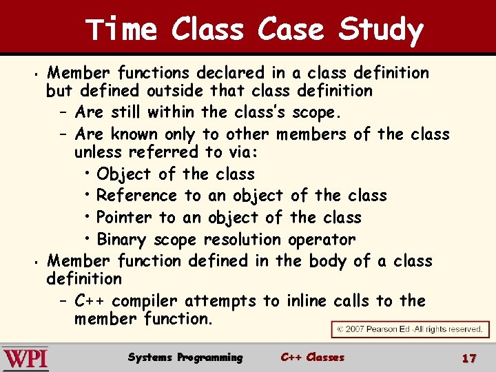 Time Class Case Study § § Member functions declared in a class definition but