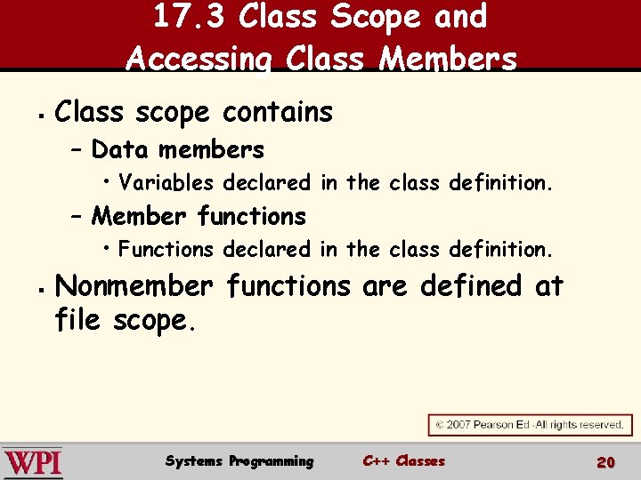 17. 3 Class Scope and Accessing Class Members § Class scope contains – Data