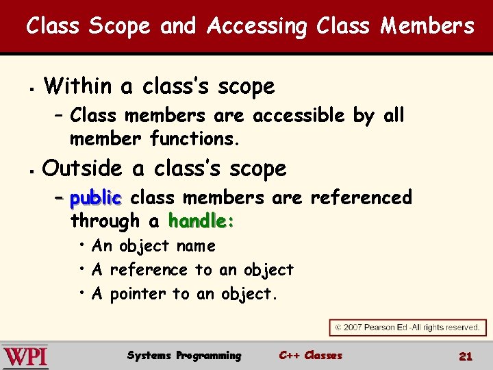 Class Scope and Accessing Class Members § Within a class’s scope – Class members