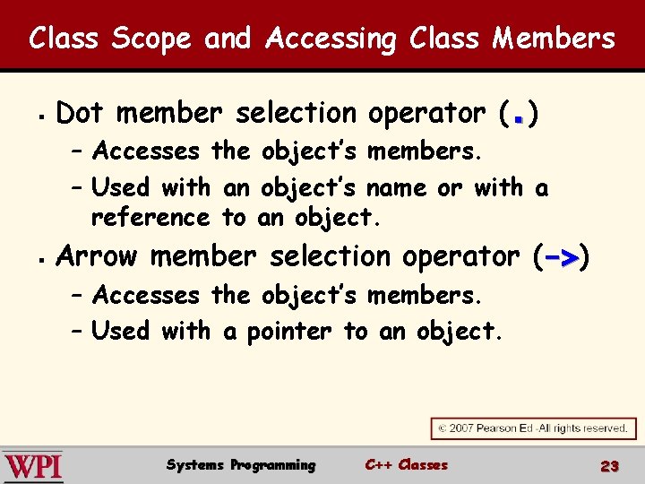 Class Scope and Accessing Class Members § Dot member selection operator (. ) –