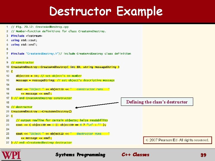 Destructor Example Defining the class’s destructor Systems Programming C++ Classes 39 