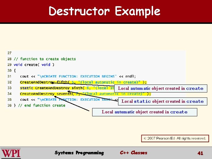 Destructor Example Local automatic object created in create Local static object created in create
