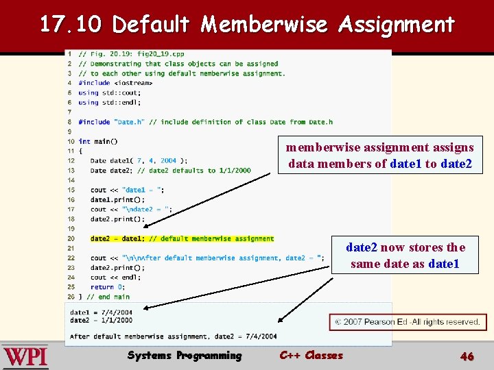 17. 10 Default Memberwise Assignment memberwise assignment assigns data members of date 1 to