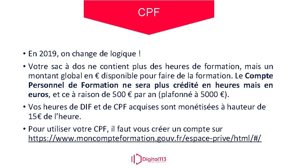 CPF • En 2019, on change de logique ! • Votre sac à dos