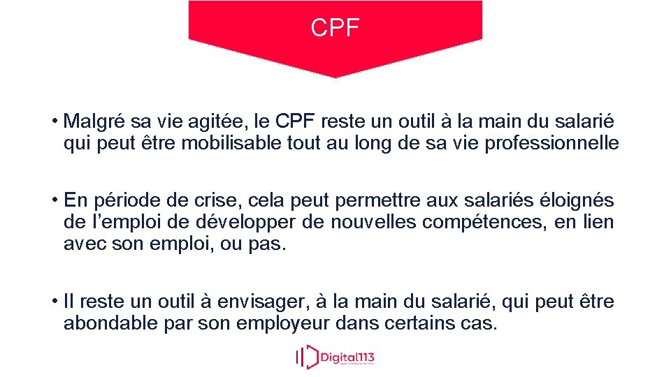 CPF • Malgré sa vie agitée, le CPF reste un outil à la main