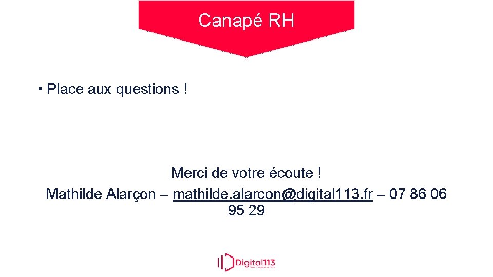 Canapé RH • Place aux questions ! Merci de votre écoute ! Mathilde Alarçon