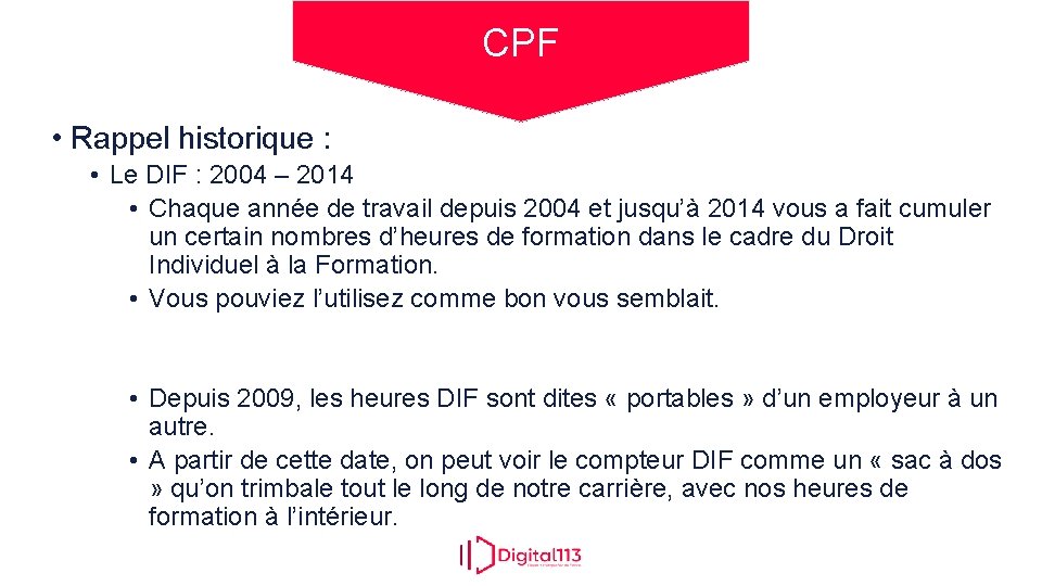 CPF • Rappel historique : • Le DIF : 2004 – 2014 • Chaque