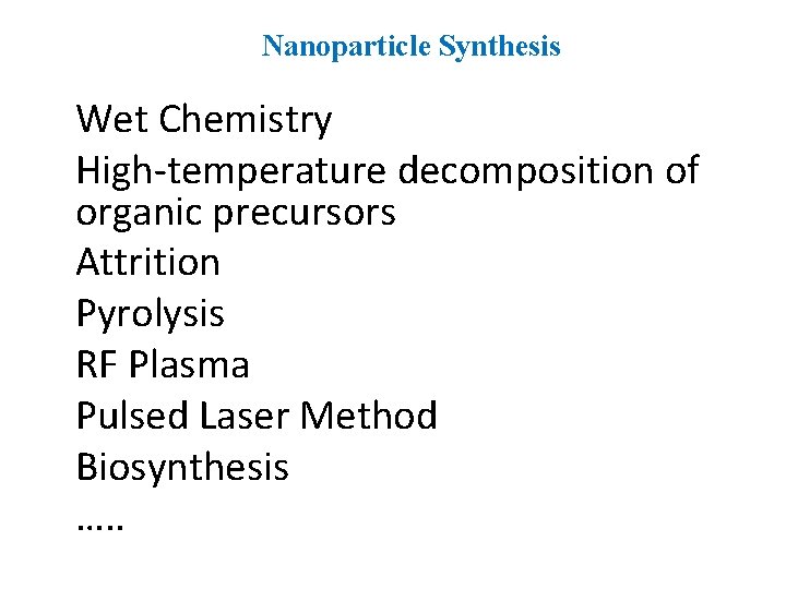 Nanoparticle Synthesis Wet Chemistry High-temperature decomposition of organic precursors Attrition Pyrolysis RF Plasma Pulsed