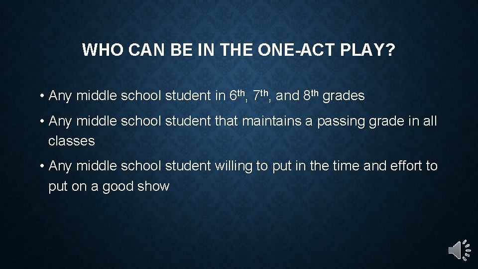 WHO CAN BE IN THE ONE-ACT PLAY? • Any middle school student in 6