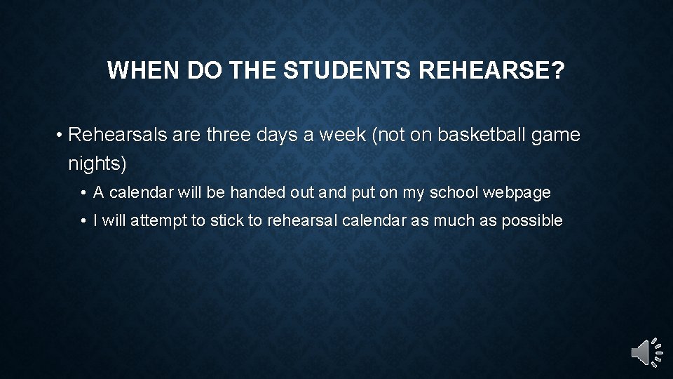 WHEN DO THE STUDENTS REHEARSE? • Rehearsals are three days a week (not on