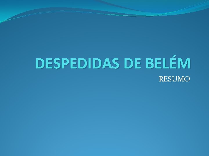 DESPEDIDAS DE BELÉM RESUMO 