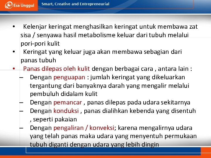 Kelenjar keringat menghasilkan keringat untuk membawa zat sisa / senyawa hasil metabolisme keluar dari