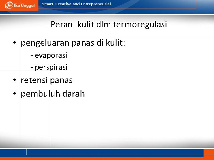 Peran kulit dlm termoregulasi • pengeluaran panas di kulit: - evaporasi - perspirasi •