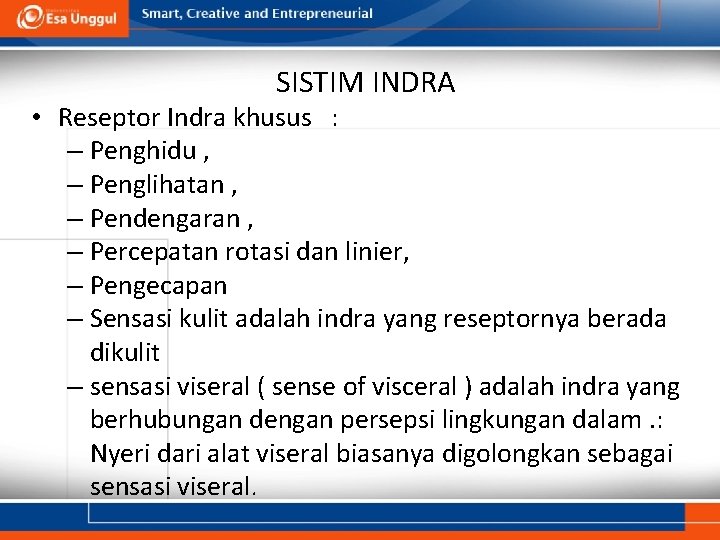 SISTIM INDRA • Reseptor Indra khusus : – Penghidu , – Penglihatan , –