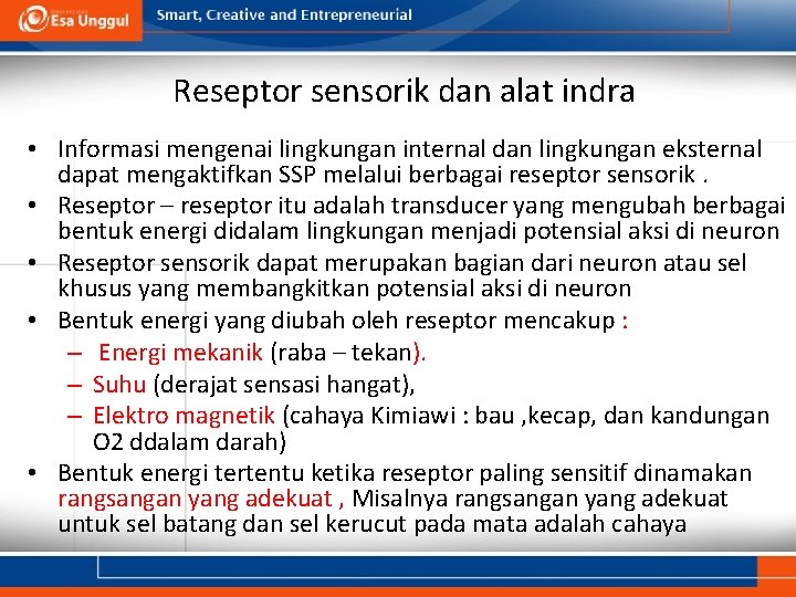 Reseptor sensorik dan alat indra • Informasi mengenai lingkungan internal dan lingkungan eksternal dapat