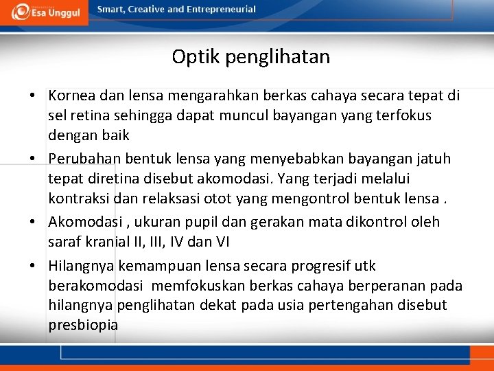 Optik penglihatan • Kornea dan lensa mengarahkan berkas cahaya secara tepat di sel retina