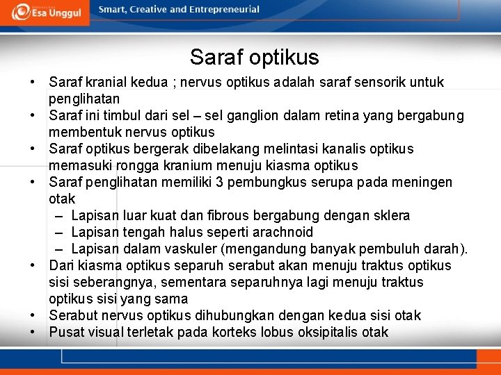 Saraf optikus • Saraf kranial kedua ; nervus optikus adalah saraf sensorik untuk penglihatan