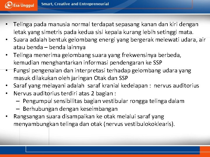  • Telinga pada manusia normal terdapat sepasang kanan dan kiri dengan letak yang