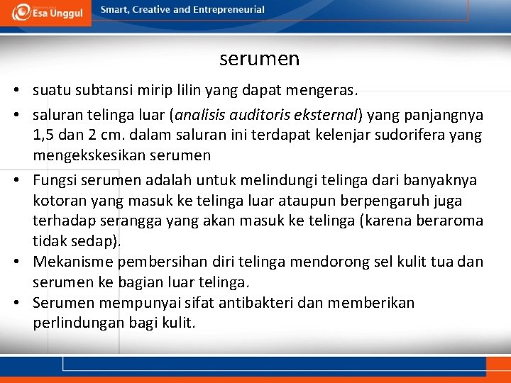 serumen • suatu subtansi mirip lilin yang dapat mengeras. • saluran telinga luar (analisis