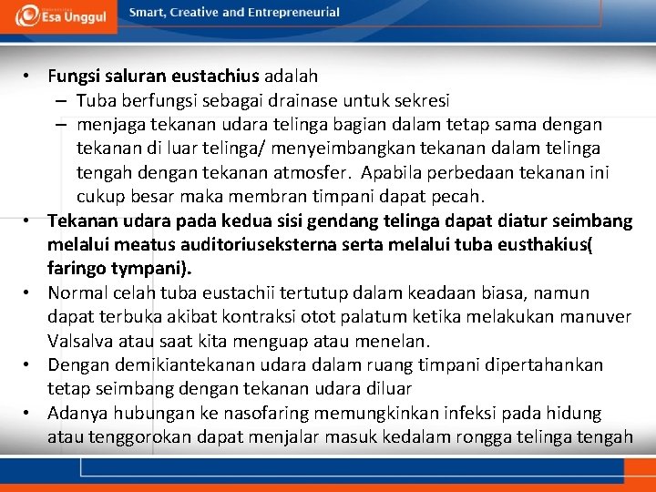  • Fungsi saluran eustachius adalah – Tuba berfungsi sebagai drainase untuk sekresi –