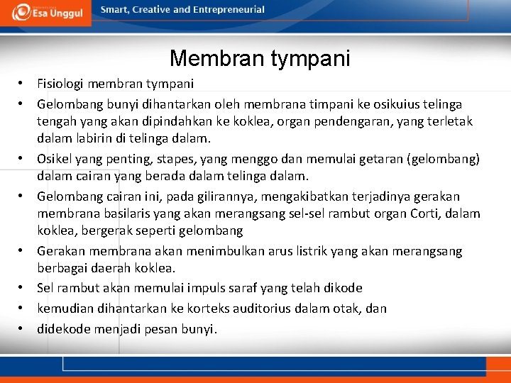 Membran tympani • Fisiologi membran tympani • Gelombang bunyi dihantarkan oleh membrana timpani ke