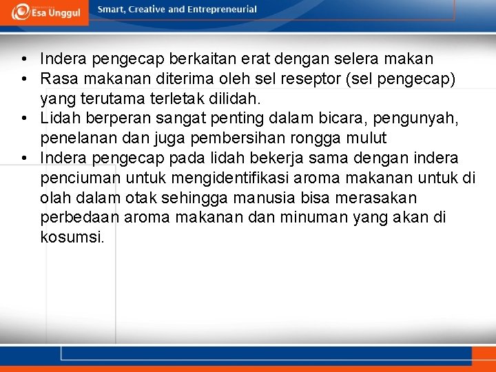  • Indera pengecap berkaitan erat dengan selera makan • Rasa makanan diterima oleh