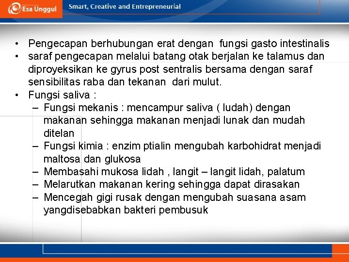  • Pengecapan berhubungan erat dengan fungsi gasto intestinalis • saraf pengecapan melalui batang