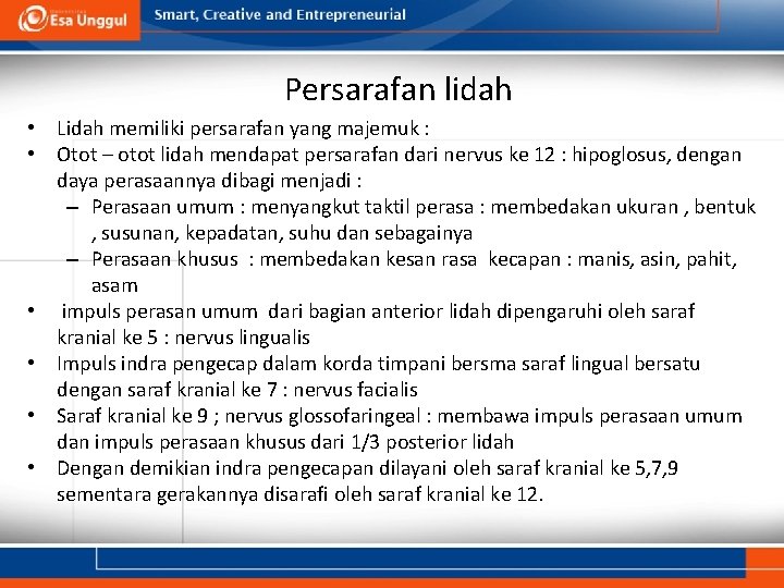 Persarafan lidah • Lidah memiliki persarafan yang majemuk : • Otot – otot lidah