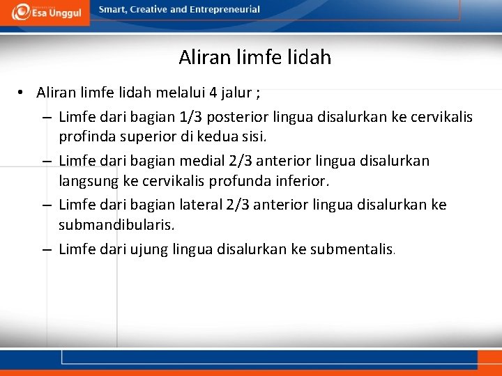 Aliran limfe lidah • Aliran limfe lidah melalui 4 jalur ; – Limfe dari