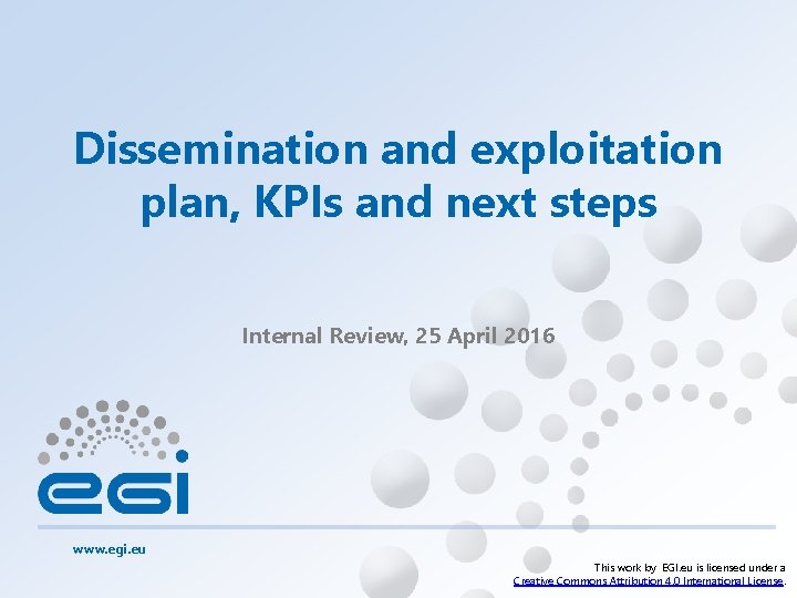 Dissemination and exploitation plan, KPIs and next steps Internal Review, 25 April 2016 www.