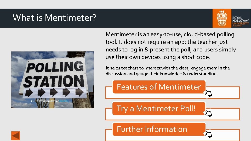 What is Mentimeter? Mentimeter is an easy-to-use, cloud-based polling tool. It does not require