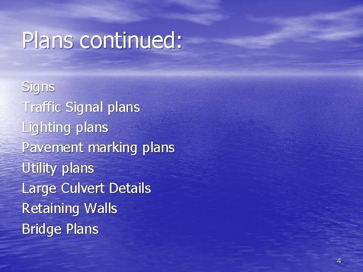 Plans continued: Signs Traffic Signal plans Lighting plans Pavement marking plans Utility plans Large