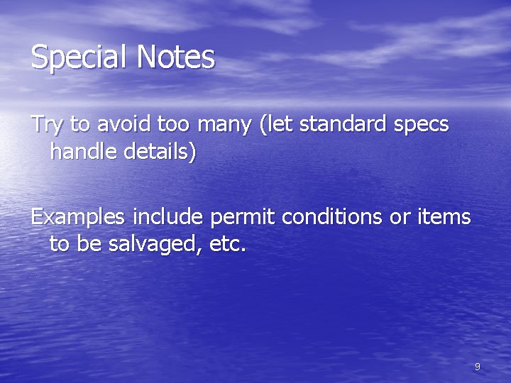 Special Notes Try to avoid too many (let standard specs handle details) Examples include