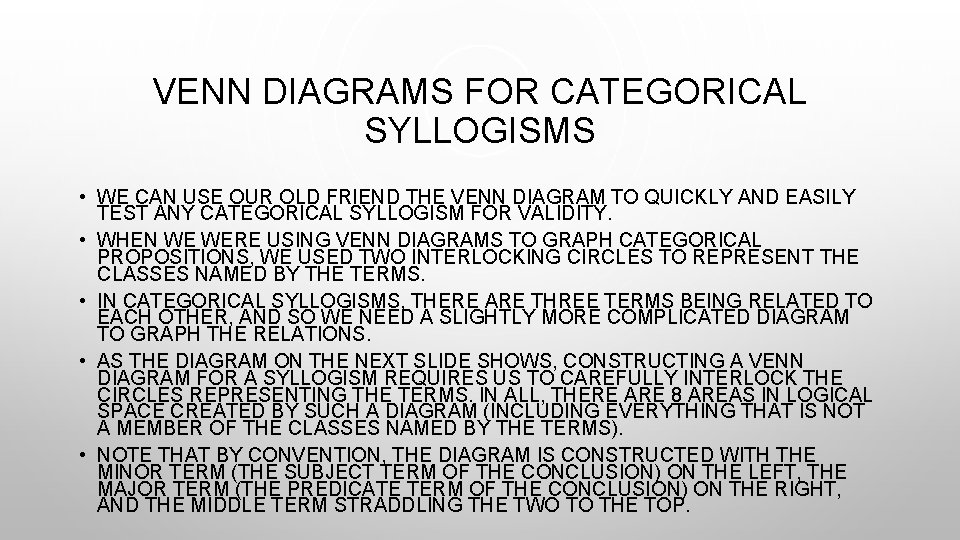 VENN DIAGRAMS FOR CATEGORICAL SYLLOGISMS • WE CAN USE OUR OLD FRIEND THE VENN