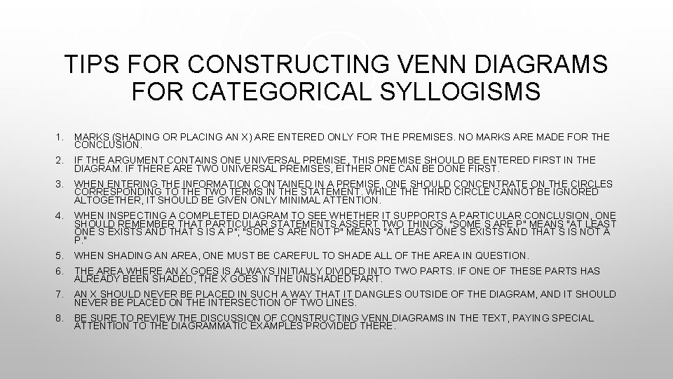 TIPS FOR CONSTRUCTING VENN DIAGRAMS FOR CATEGORICAL SYLLOGISMS 1. MARKS (SHADING OR PLACING AN