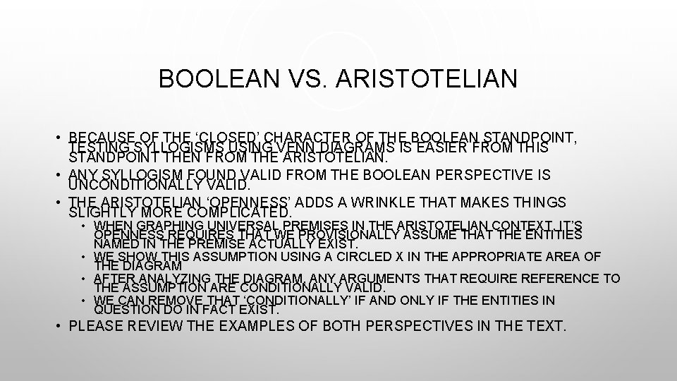 BOOLEAN VS. ARISTOTELIAN • BECAUSE OF THE ‘CLOSED’ CHARACTER OF THE BOOLEAN STANDPOINT, TESTING