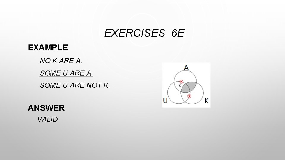 EXERCISES 6 E EXAMPLE NO K ARE A. SOME U ARE NOT K. ANSWER