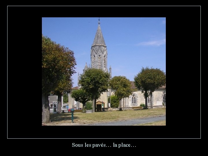 Sous les pavés… la place… 