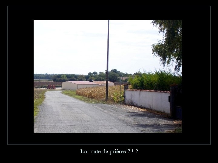 La route de prières ? ! ? 