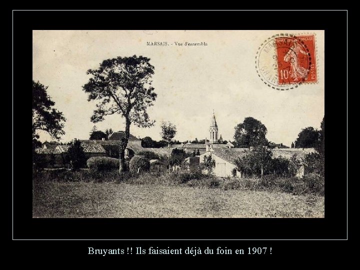 Bruyants !! Ils faisaient déjà du foin en 1907 ! 