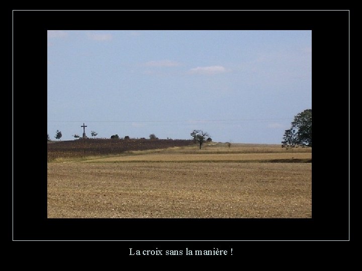 La croix sans la manière ! 