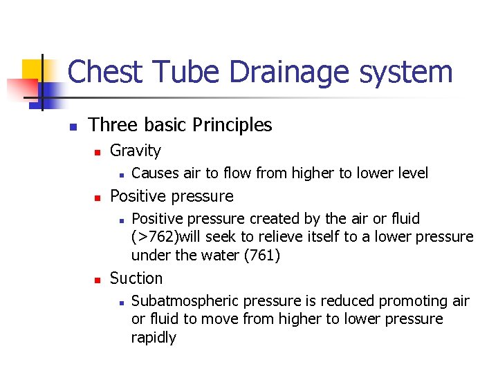 Chest Tube Drainage system n Three basic Principles n Gravity n n Positive pressure