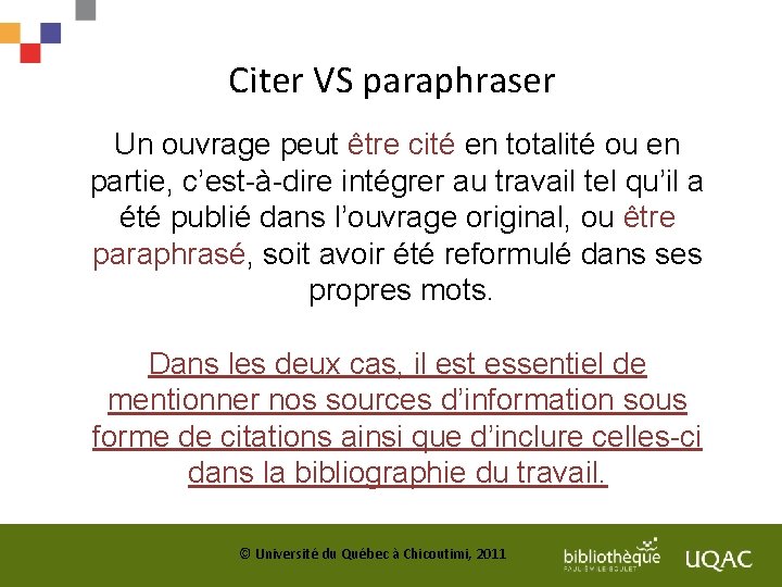 Citer VS paraphraser Un ouvrage peut être cité en totalité ou en partie, c’est-à-dire