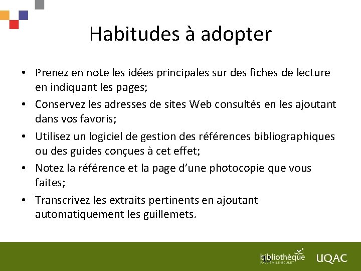 Habitudes à adopter • Prenez en note les idées principales sur des fiches de