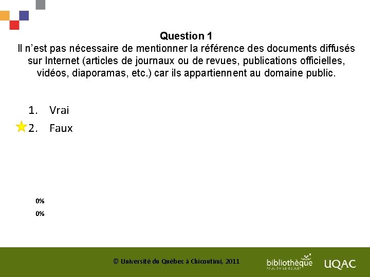 Question 1 Il n’est pas nécessaire de mentionner la référence des documents diffusés sur