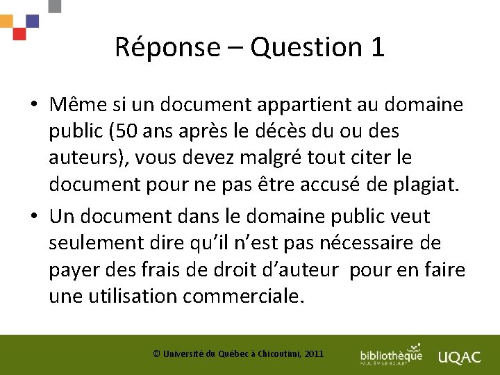 Réponse – Question 1 • Même si un document appartient au domaine public (50