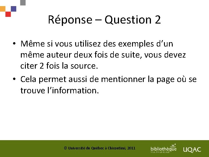 Réponse – Question 2 • Même si vous utilisez des exemples d’un même auteur