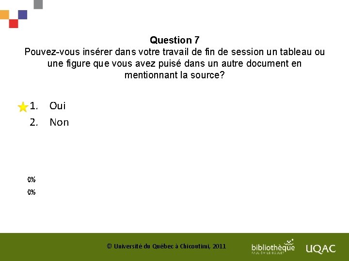 Question 7 Pouvez-vous insérer dans votre travail de fin de session un tableau ou