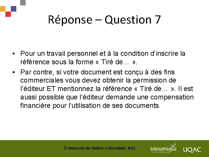 Réponse – Question 7 • Pour un travail personnel et à la condition d’inscrire