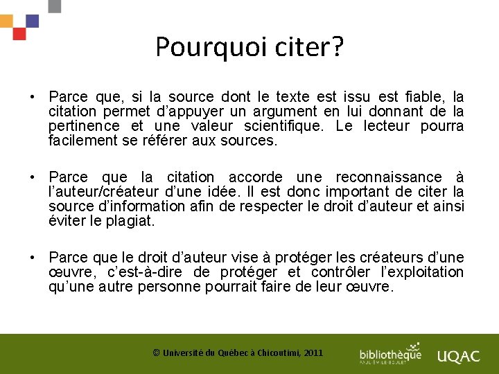 Pourquoi citer? • Parce que, si la source dont le texte est issu est